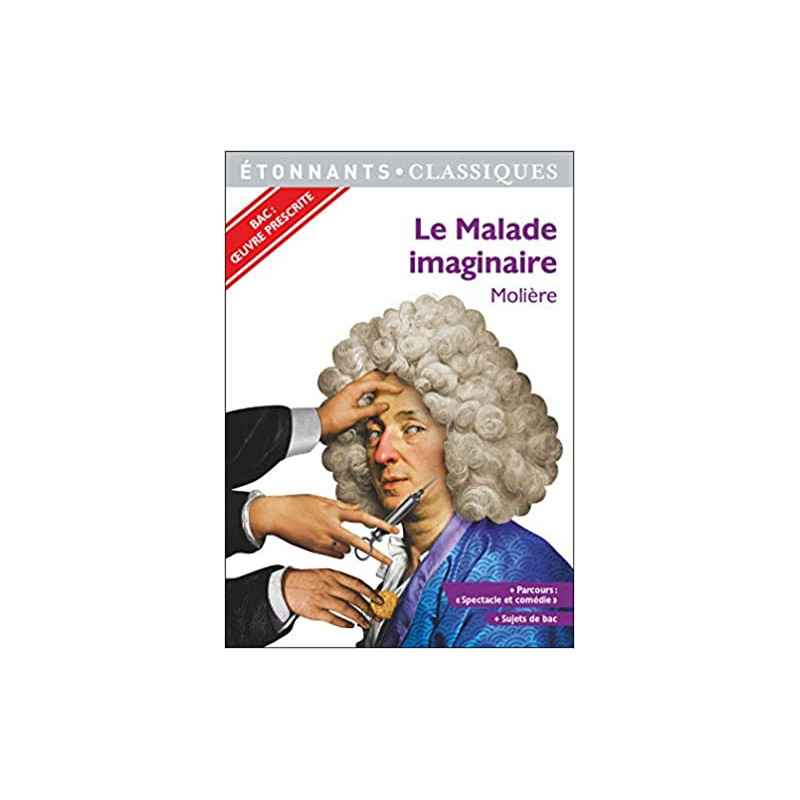 Le Malade imaginaire - PROGRAMME NOUVEAU BAC 2021 1ère - Parcours "Spectacle et comédie" de Laure Demougin9782081518438