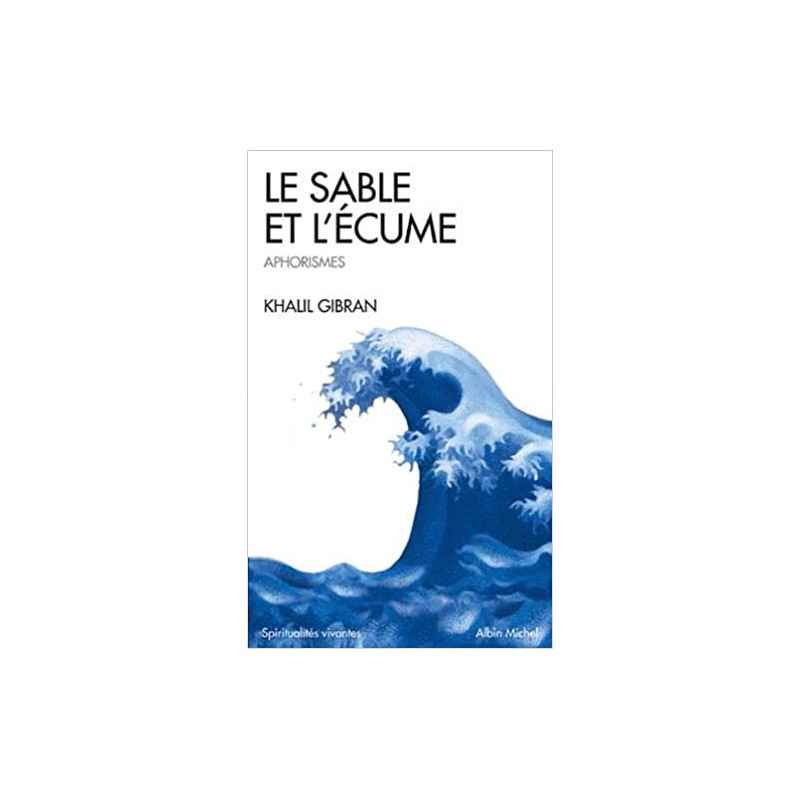 Le Sable et l'écume : Livre d'aphorismes (Français) de Khalil Gibran