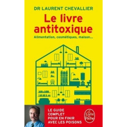 Le livre antitoxique - Alimentation, cosmétiques, maison. Laurent Chevallier