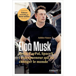 Elon Musk: Tesla, Paypal, SpaceX : l'entrepreneur qui va changer le monde / Edition enrichie de Ashlee Vance9782212567861