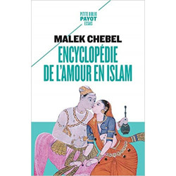 Encyclopédie de l'amour en Islam: Érotisme, beauté et sexualité dans le monde arabe, en Perse et en Turquie de Malek Chebel