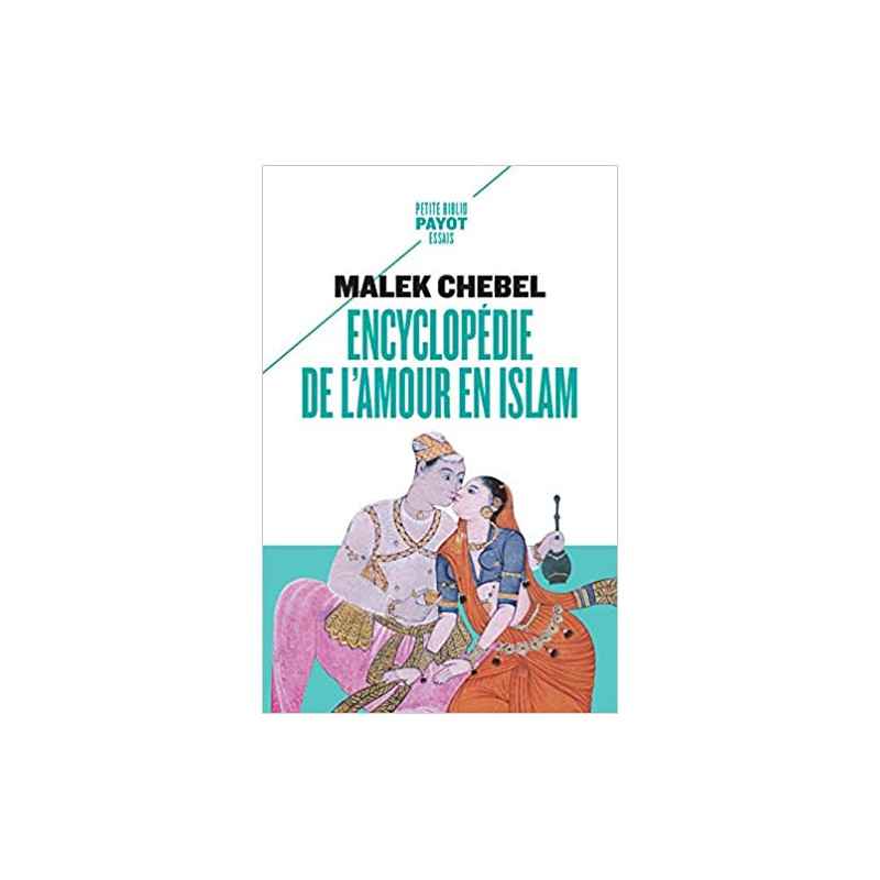 Encyclopédie de l'amour en Islam: Érotisme, beauté et sexualité dans le monde arabe, en Perse et en Turquie de Malek Chebel97...