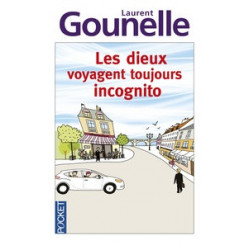 Laurent Gounelle - Les dieux voyagent toujours incognito.