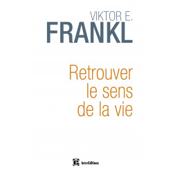 RETROUVER LE SENS DE LA VIE -VIKTOR FRANKL