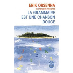 La grammaire est une chanson douce. Erik Orsenna9782253149101