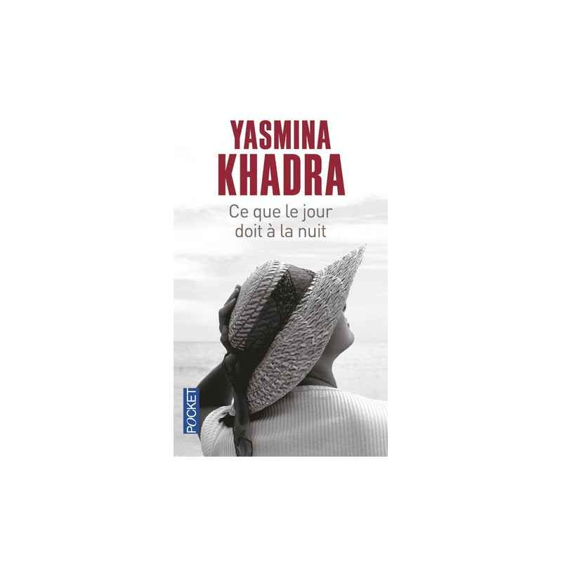 Ce que le jour doit à la nuit. Yasmina Khadra