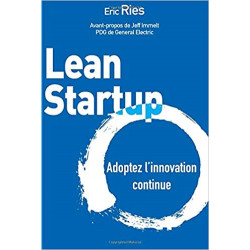 Lean Startup: Adoptez l'innovation continue de Eric Ries
