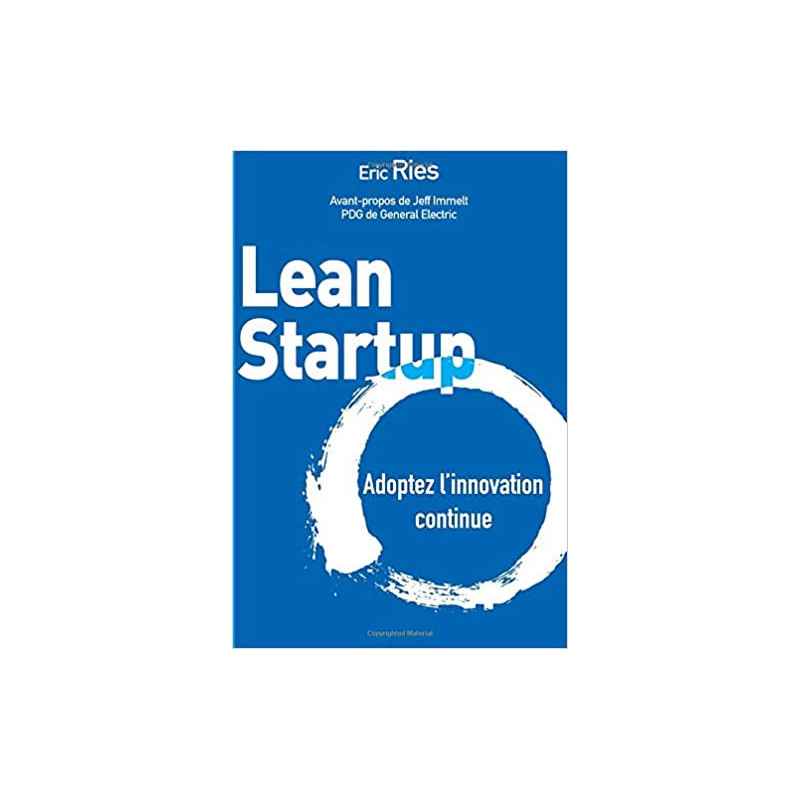 Lean Startup: Adoptez l'innovation continue de Eric Ries9782744066405