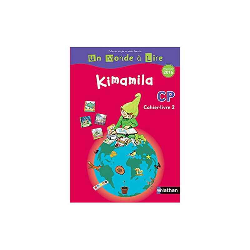Français CP Kimamila Un Monde à Lire : Cahier-livre 2