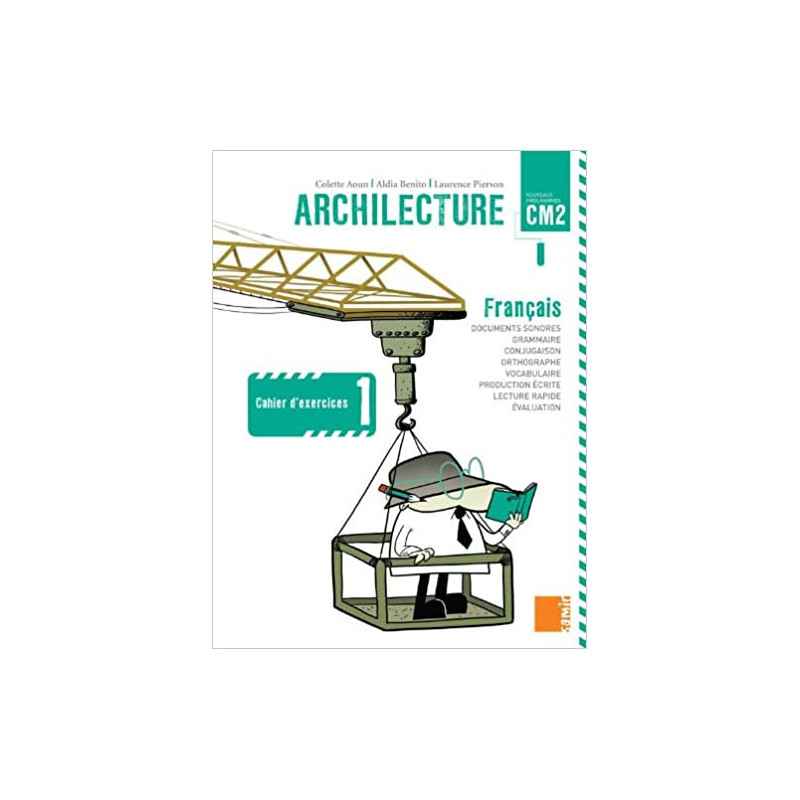 Archilecture CM2 - Cahier d'exercices 1 Nouveaux programmes) (Françai9789953313412