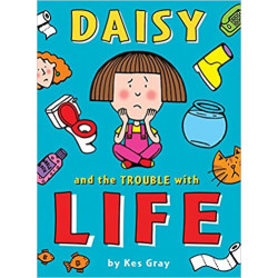 Daisy and the Trouble with Life de Kes Gray8087262301672