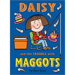 Daisy and the Trouble with Maggots de Kes Gray