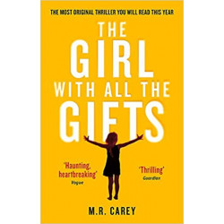 The Girl With All The Gifts: The most original thriller you will read this year de M. R. Carey9780356500157