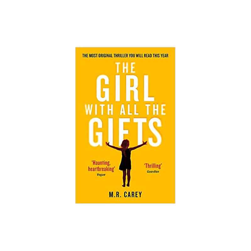 The Girl With All The Gifts: The most original thriller you will read this year de M. R. Carey9780356500157