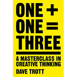 One Plus One Equals Three: A Masterclass in Creative Thinking (English Edition) de Dave Trott9781447287056
