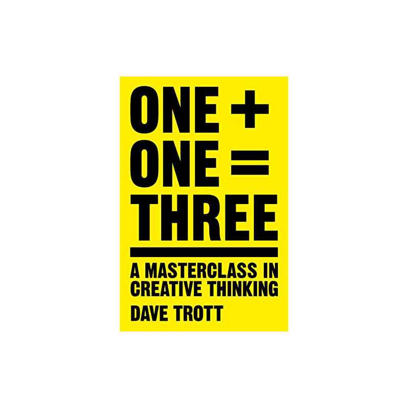 One Plus One Equals Three: A Masterclass in Creative Thinking (English Edition) de Dave Trott9781447287056