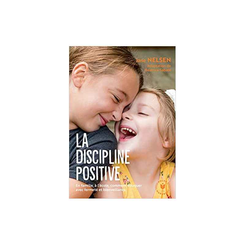 La discipline positive (Français) de Jane Nelson