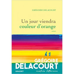 Un jour viendra couleur d'orange de Grégoire Delacourt9782246824916