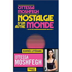 Nostalgie d'un autre monde de Ottessa Moshfegh