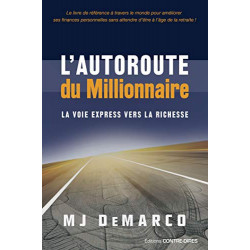 L'autoroute du millionnaire: La voie express vers la richesse - mj demarco
