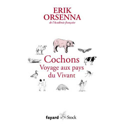 Cochons. Voyage aux pays du Vivant.Erik Orsenna