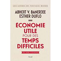 Économie utile pour des temps difficiles-de Abhijit v. Banerjee, Esther Duflo