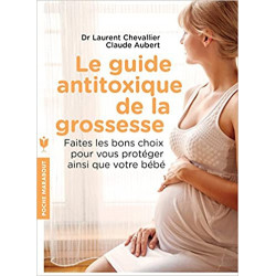 Le guide anti-toxique de la grossesse -de Dr Laurent Chevallier