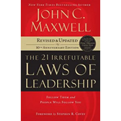 21 Irrefutable Laws of Leadership.John C. Maxwell