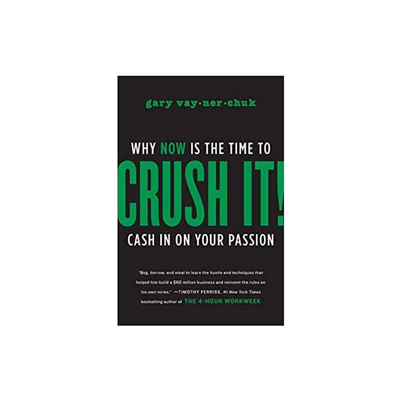 Crush It!: Why NOW Is the Time to Cash In on Your Passion.Gary Vaynerchuk9780062295026