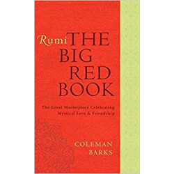Rumi: The Big Red Book: The Great Masterpiece Celebrating Mystical Love and Friendship.Coleman Barks