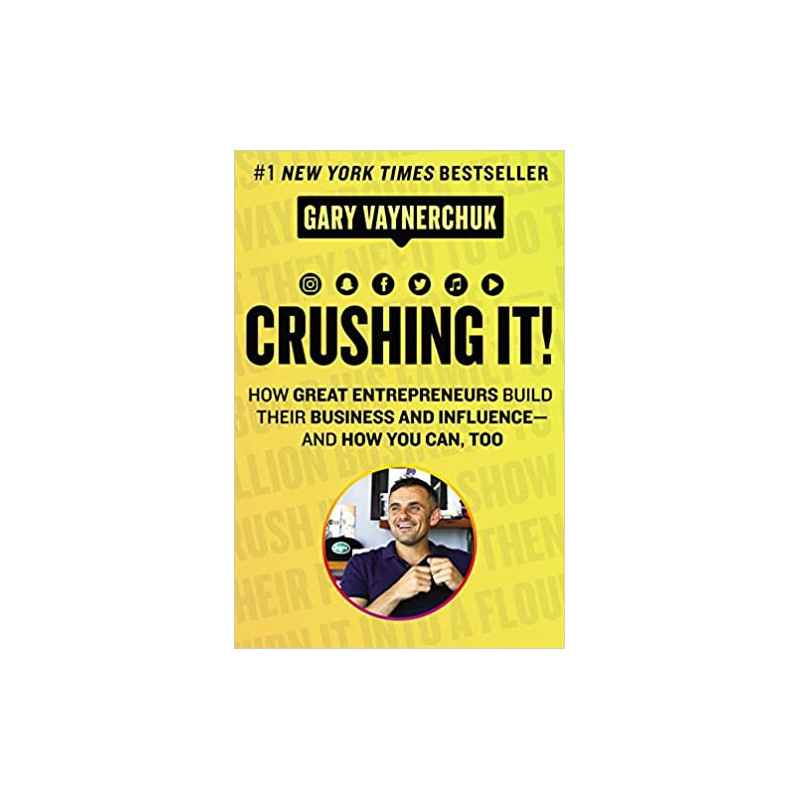 Crushing It!: How Great Entrepreneurs Build Their Business and Influence-and How You Can, Too.Gary Vaynerchuk9780062674678