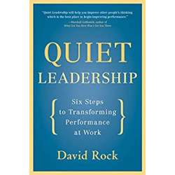 Quiet Leadership: Six Steps to Transforming Performance at Work.David Rock