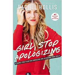 Girl, Stop Apologizing: A Shame-Free Plan for Embracing and Achieving Your Goals .Rachel Hollis9781400215065