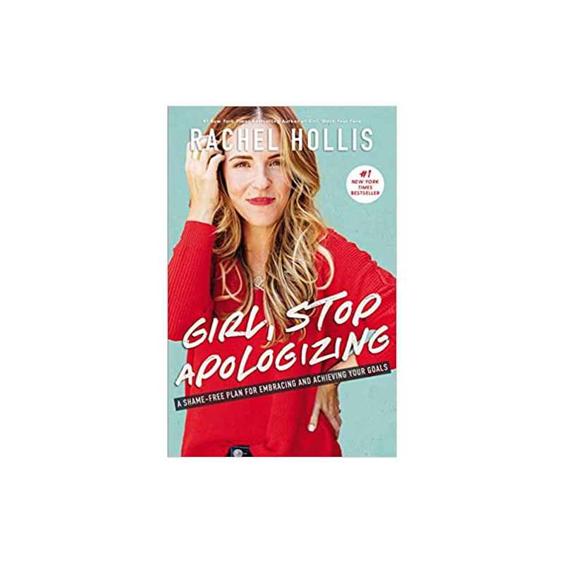 Girl, Stop Apologizing: A Shame-Free Plan for Embracing and Achieving Your Goals .Rachel Hollis9781400215065