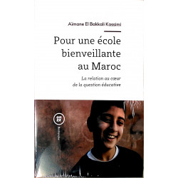 Pour une école bienveillante au Maroc - La relation au cœur de la question éducative - Broché de : Aïmane El Bakkali Kassimi9...