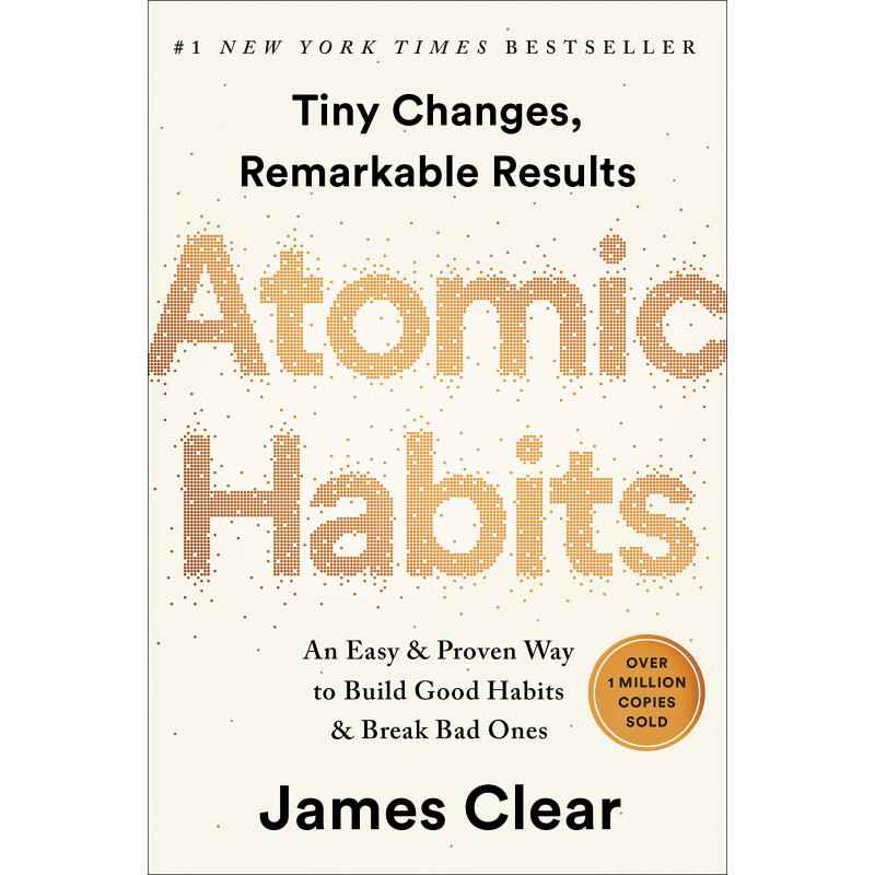Atomic Habits: An Easy & Proven Way to Build Good Habits & Break Bad Ones - James Clear