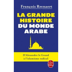 la Grande Histoire du monde arabe.  François Reynaert9782253068280