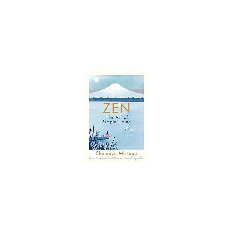 Zen: The Art of Simple Living de Shunmyo Masuno , Harry Goldhawk, et al.