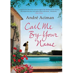 Call Me By Your Name de Andre Aciman