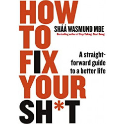 How to Fix Your Sh-t- A Straightforward Guide to a Better Life9780241436844