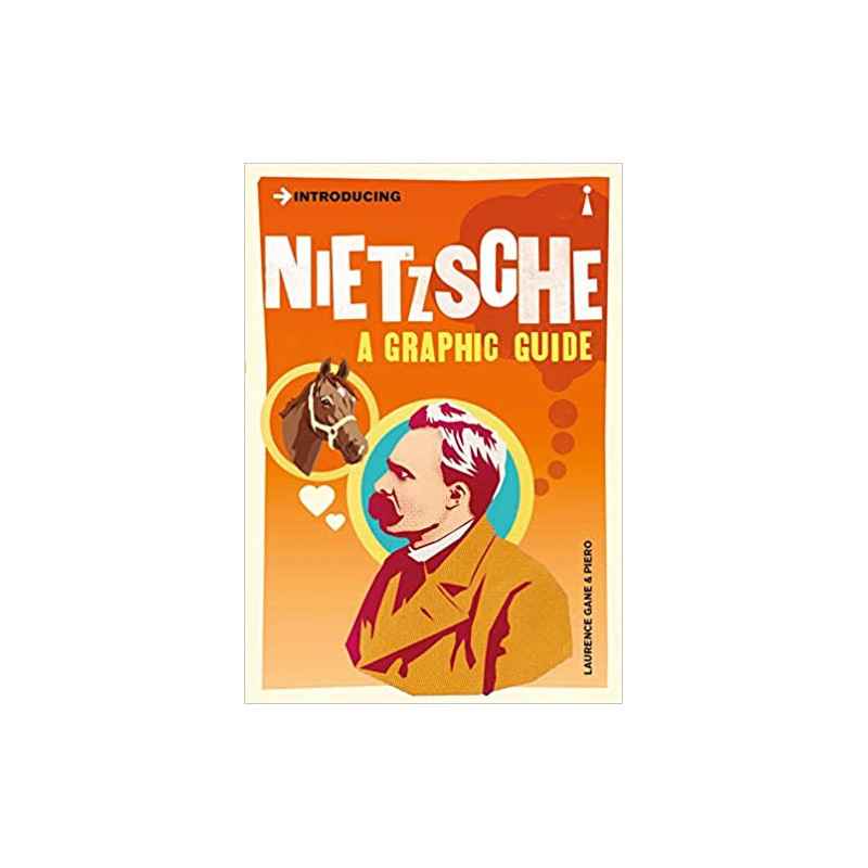 Introducing Nietzsche: A Graphic guide9781848310094