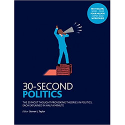 30-Second Politics: The 50 Most Thought-provoking Theories in Politics9781785783586