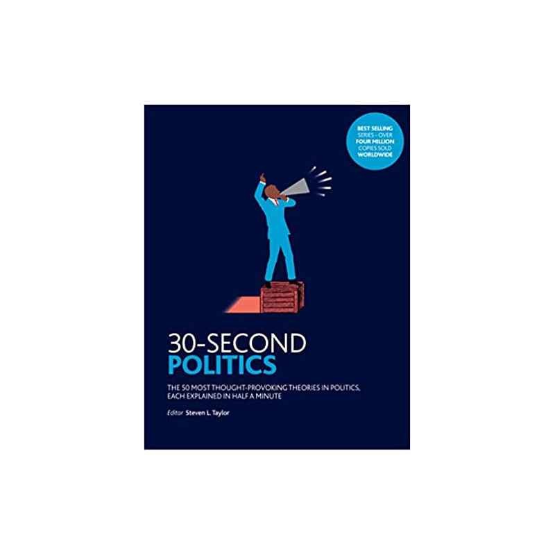 30-Second Politics: The 50 Most Thought-provoking Theories in Politics