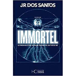 IMMORTEL - Le premier être humain immortel est déjà né - José Rodrigues dos Santos