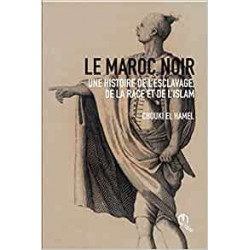 Le Maroc Noir une Histoire de l'Esclavage, de la Race et de l'Islam9789920769044