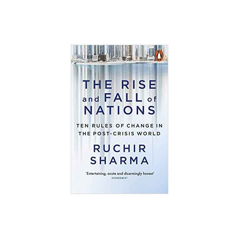 The Rise and Fall of Nations: Ten Rules of Change in the Post-Crisis World-Ruchir Sharma9780141980706