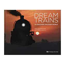 Dream Trains : To discover another world - Marie-Pascale Rauzier