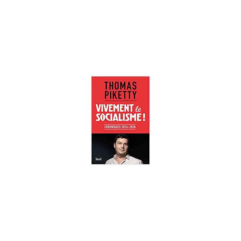 Vivement le socialisme !. Chroniques 2016-2020 - Thomas Piketty