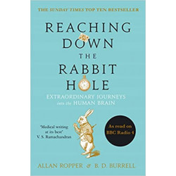Reaching Down the Rabbit Hole: Extraordinary Journeys into the Human Brain9781782395508