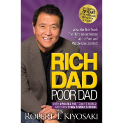Rich Dad Poor Dad : What the Rich Teach Their Kids About Money That the Poor and Middle Class Do Not!